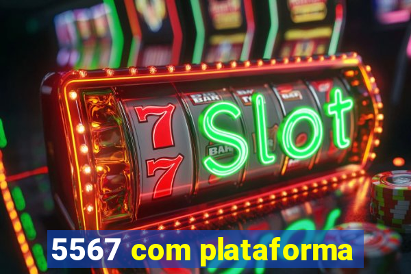 5567 com plataforma